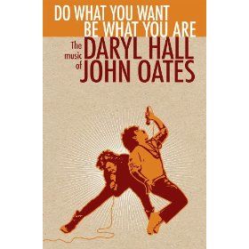 Do What You Want Be What You Are: The Music of Daryl Hall & John Oates