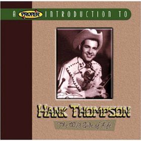 Proper Introduction to Hank Thompson: The Wild Side of Life