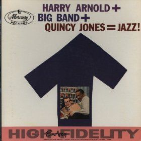 Quincy Jones + Harry Arnold + Big Band = Jazz!