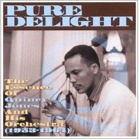 Pure Delight: The Essence of Quincy Jones and His Orchestra 