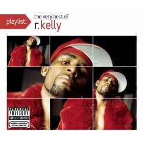 Playlist: The Very Best of R. Kelly