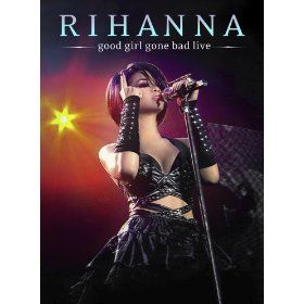 Good Girl Gone Bad Live